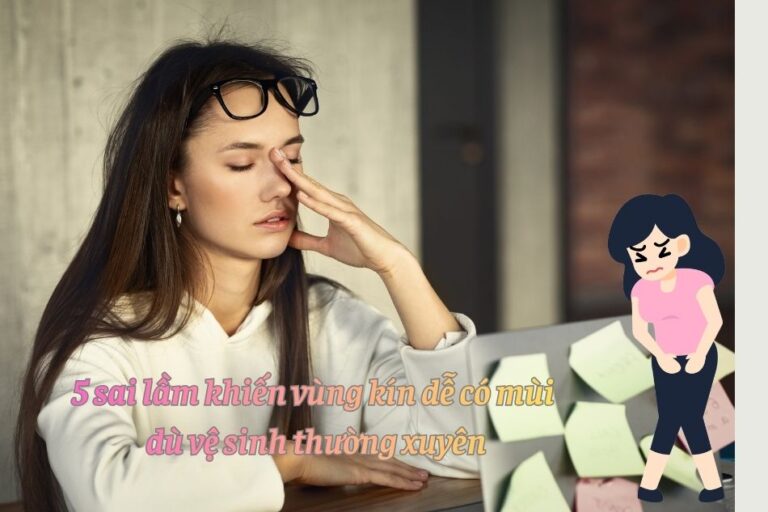 5 sai lầm khiến vùng kín dễ có mùi dù vệ sinh thường xuyên