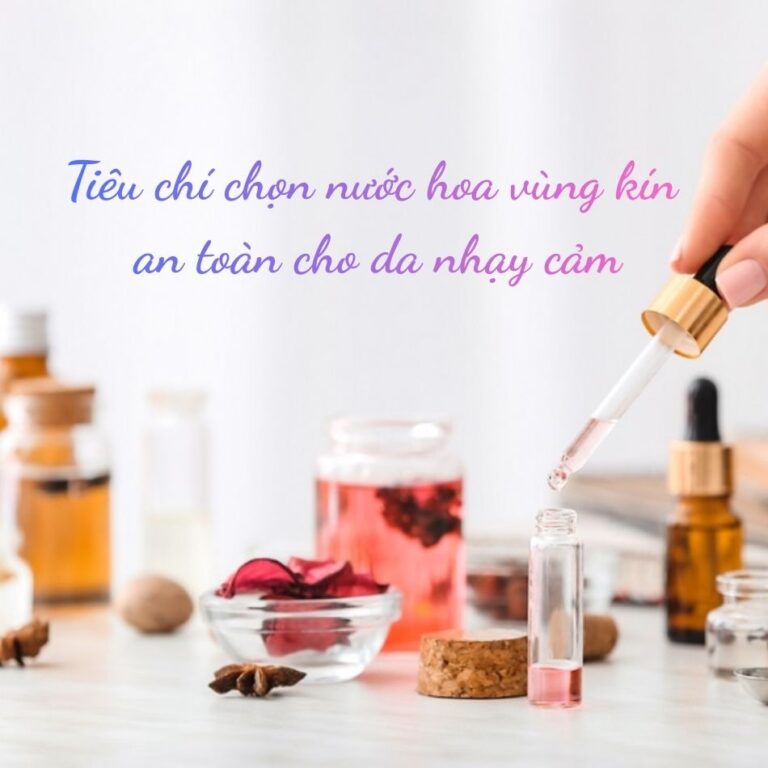 Tiêu chí chọn nước hoa vùng kín an toàn