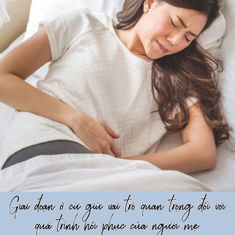 Giai đoạn ở cữ giữ vai trò quan trọng đối với quá trình hồi phục của người mẹ.